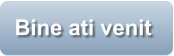 Bine ati venit